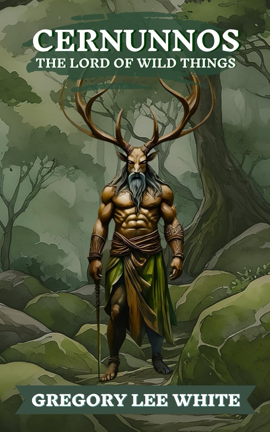 Cernunnos – The Lord of Wild Things - Gregory Lee White