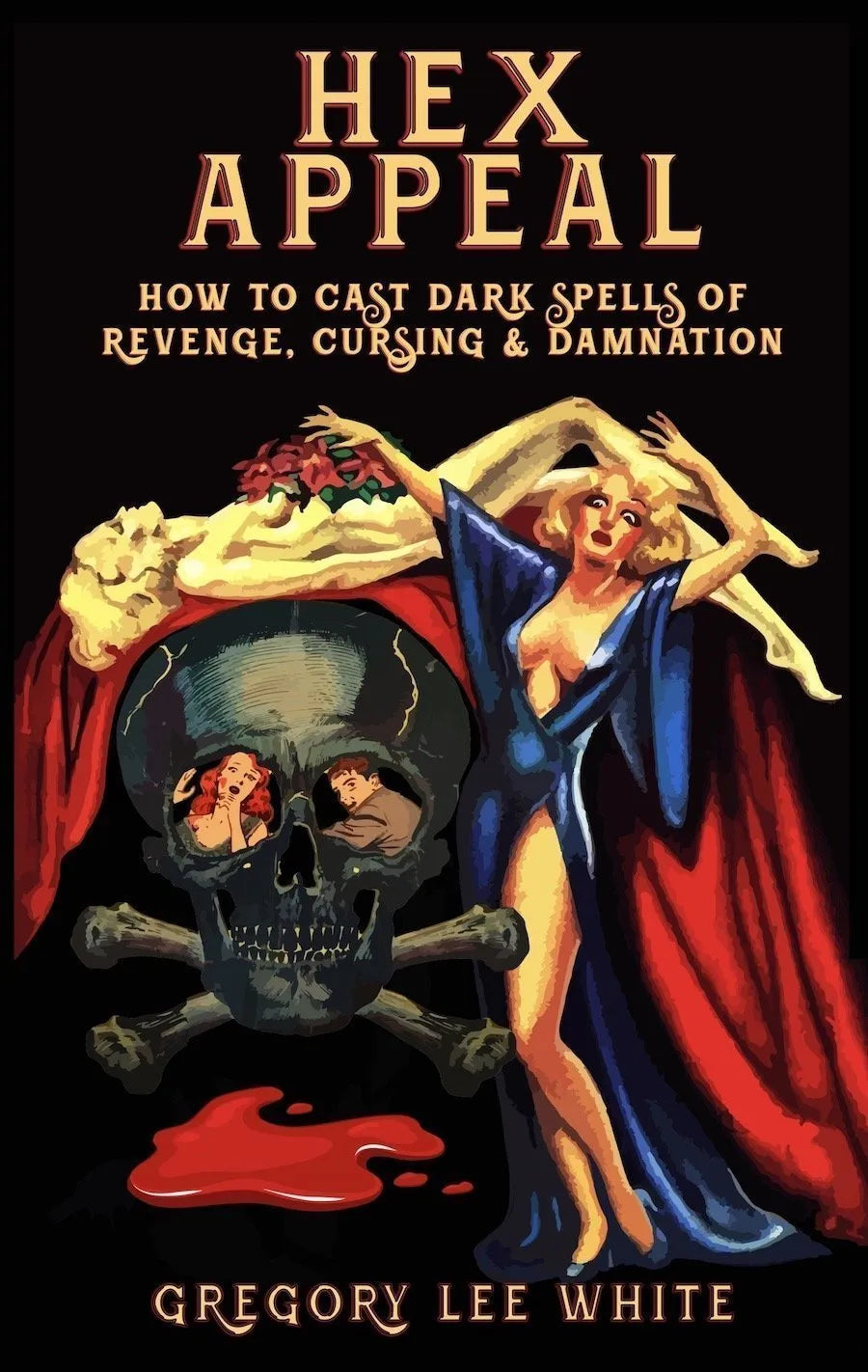 Hex Appeal – How to Cast Dark Spells of Revenge, Cursing, and Damnation