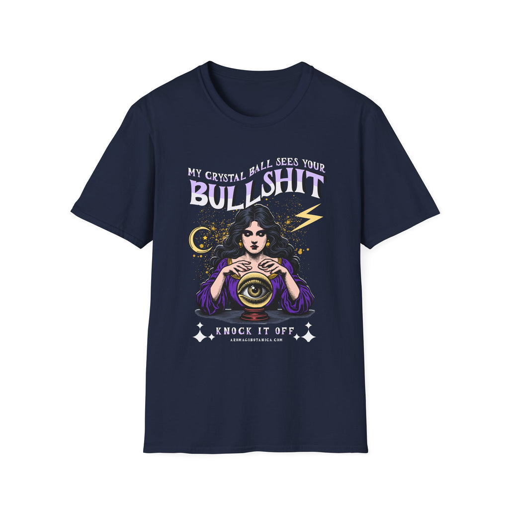 My Crystal Ball Sees Your Bullshit T-Shirt – Funny Psychic Graphic Tee